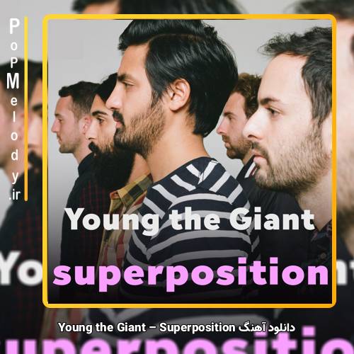 دانلود آهنگ Young the Giant Superposition